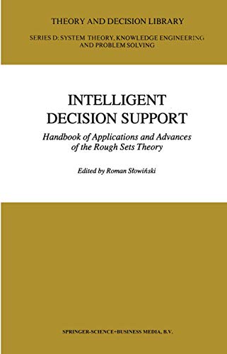 Intelligent Decision Support: Handbook of Applications and Advances of the Rough Sets Theory (Theory and Decision Library D:, 11)
