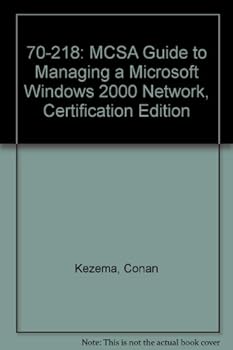 Paperback 70-218: MCSA Guide to Managing a Microsoft Windows 2000 Network, Certification Edition Book