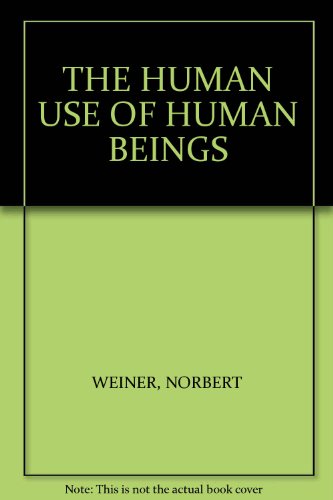 THE HUMAN USE OF HUMAN BEINGS B004G7WCGI Book Cover