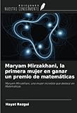  Maryam Mirzakhani, la primera mujer en ganar un premio de matemáticas: Maryam Mirzakhani, una mujer increíble que destacó en Matemáticas