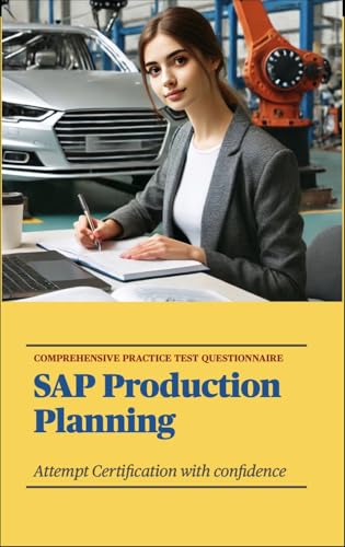 Comprehensive practice test questionnaire SAP Production Planning : Attempt Certification with confidence