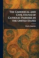 The Canonical and Civil Status of Catholic Parishes in the United States 1025536509 Book Cover