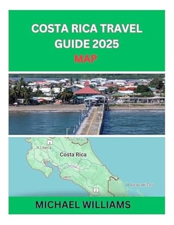 COSTA RICA TRAVEL GUIDE 2025: Explore Costa Rica City, With Accurate ...