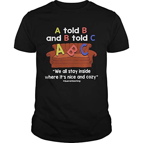 A T.Old B and B T.Old C We All Stay I.nside Where Its N.Ice and C.ozy - T Shirt For Men and Women.