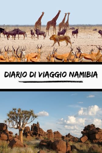 Diario Di Viaggio Namibia: libro di bordo da compilare con guida e attività della vacanza. immortala i ricordi del tuo soggiorno a Namib