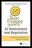 A Short & Happy Guide to AI Governance and Regulation (Short & Happy Guides)