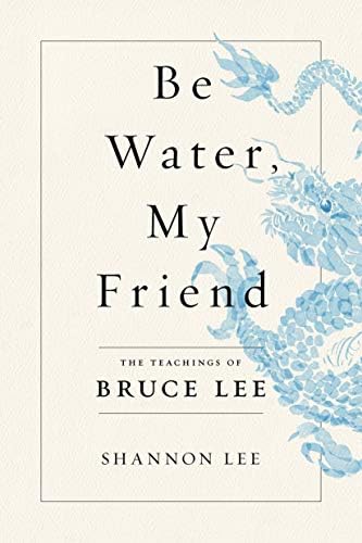 Be Water My Friend The Teachings Of Bruce Lee By Lee Shannon Amazon Ae Be Water My Friend The Teachings Of Bruce Lee By Lee Shannon Amazon Ae