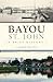 Bayou St. John: A Brief History