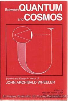 Hardcover Between Quantum and Cosmos: Studies and Essays in Honor of John Archibald Wheeler (Princeton Legacy Library) Book