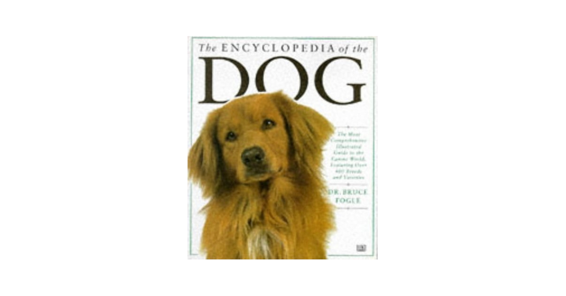 The Encyclopedia of the Dog (Encyclopaedia of): Bruce Fogle