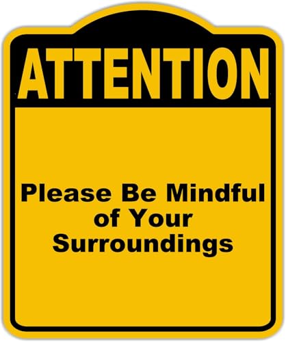 Please Be Mindful of Your Surroundings Attention Yellow Black Aluminum Composite Sign 8.5 x 10 inches