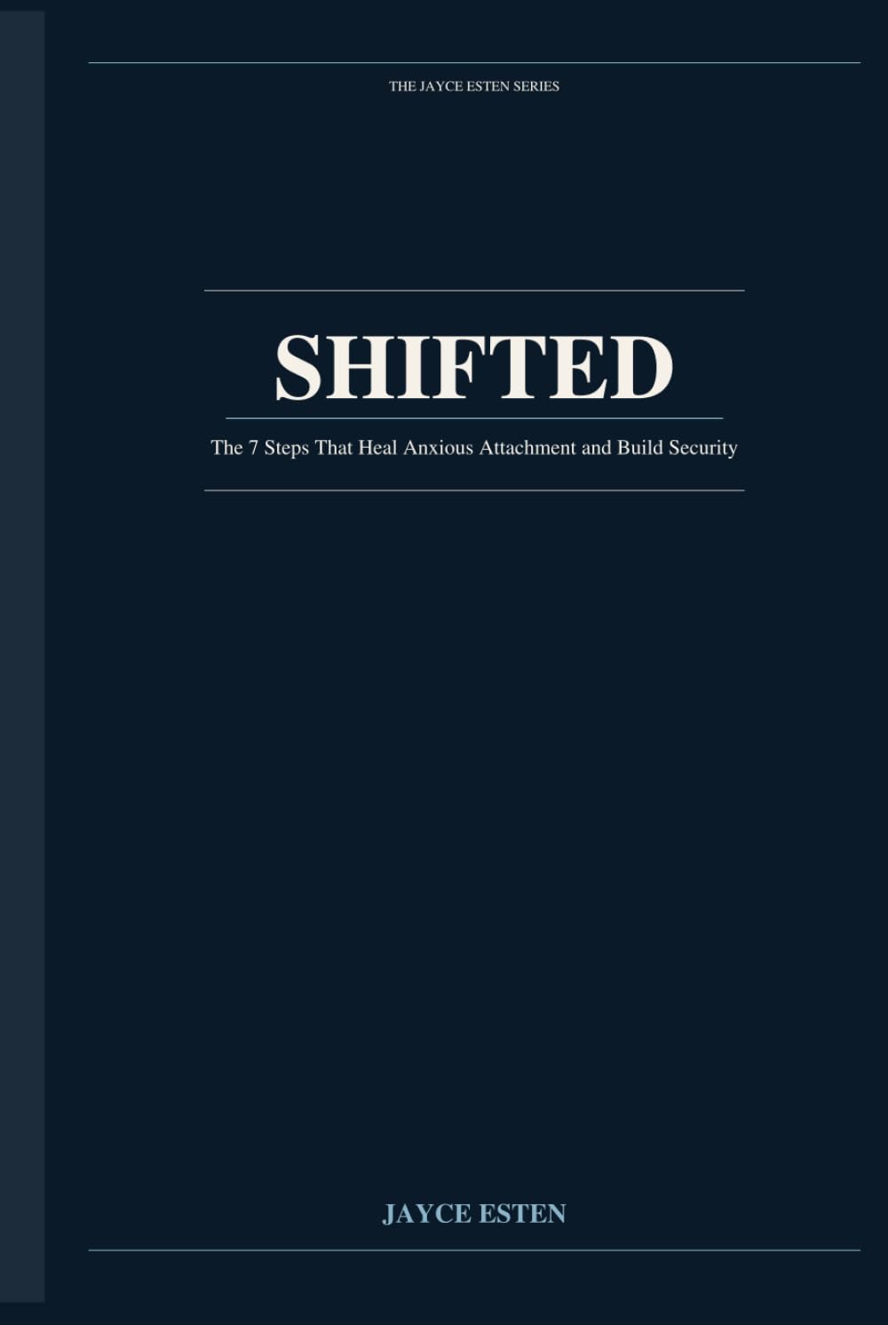 SHIFTED: The 7 Steps That Heal Anxious Attachment and Build the Security You've Always Needed