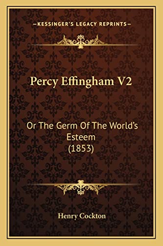 Percy Effingham V2: Or The Germ Of The World's Esteem (1853)