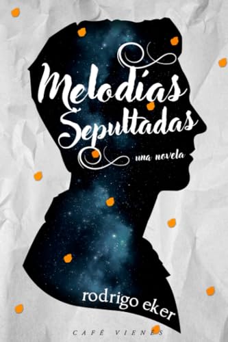 Melodías Sepultadas: Una novela (Spanish Edition)