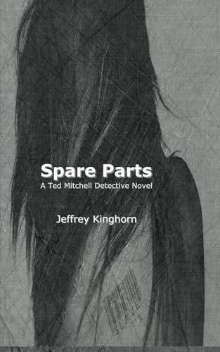 Spare Parts: A Ted Mitchell Detective Novel (Ted Mitchell Detective Novels)