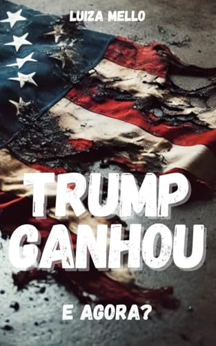 Trump ganhou: e agora?