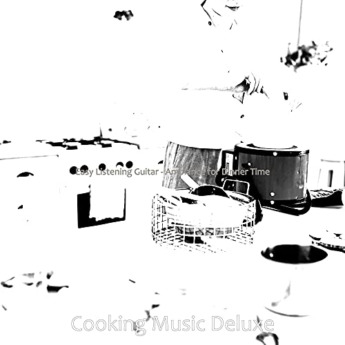 Easy Listening Guitar - Ambiance for Dinner Time de Cooking Music ...