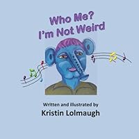 Who Me? I'm Not Weird 0989203816 Book Cover