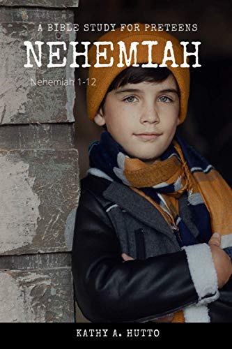 Bible Study for Preteens - Nehemiah (Bible Studies for Preteens)