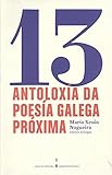 pablo ramos mendez  13 Antoloxía da poesía galega próxima: 13 Antología de la poesía gallega próxima (Colección Chan da Pólvora & Papeles mínimos)