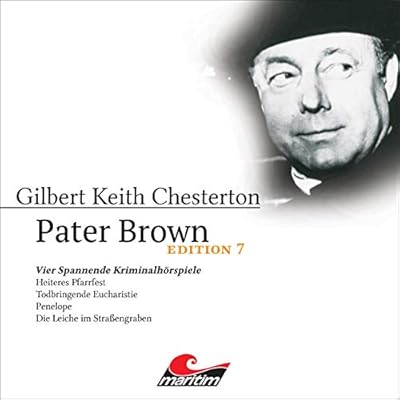 Pater Brown - Edition 7. Vier Spannende Kriminalh&ouml;rspiele