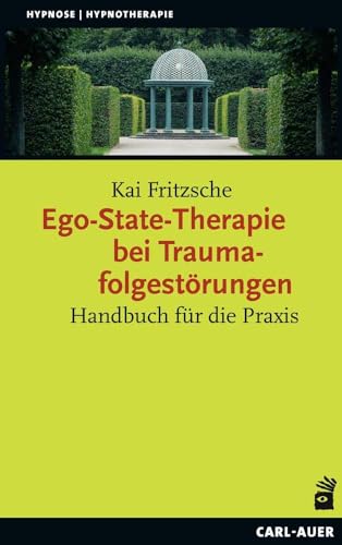 Ego-State-Therapie bei Traumafolgestörungen: Handbuch für die Praxis (Hypnose und Hypnotherapie)