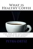 organo gold black coffee with ganoderma lucidum  What is Healthy Coffee and how does Ganoderma Lucidum in my coffee make it healthier: large print and black and white images. Learn how Ganoderma ... green tea and hot chocolate can help anyone.