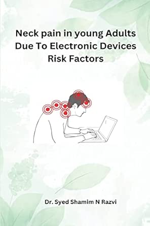 View of Neck Pain In young Adults Due To Electronic Devices Risk Factors ...