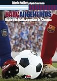 Barçargentinos - Historia de los futbolistas argentinos del FC Barcelona (Spanish Edition)