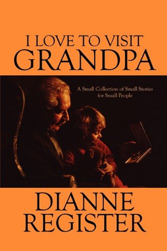I Love to Visit Grandpa: A Small Collection of Small Stories for Small People

Amazon.Com Rank: N/A

Click here to learn more or buy it now!