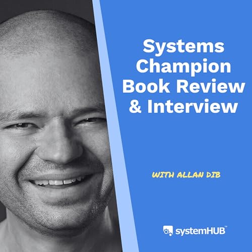 S3:E11 - Systems Champion Book Review & Interview with Allan Dib