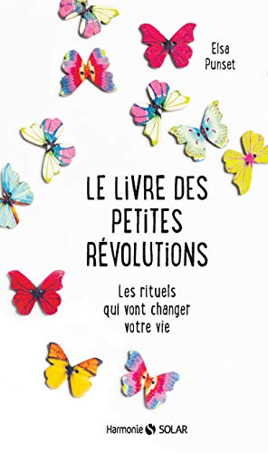 Le livre des petites révolutions: Les rituels qui vont changer votre vie