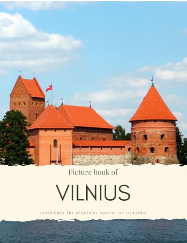 Picture Book of Vilnius: Experience the Beautiful Capital of Lithuania – See the old town, the History, Culture and Much More (Travel Coffee Table Books)