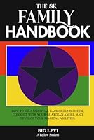 The 8K Family Handbook: How to do a Spiritual Background Check, Connect with Your Guardian Angel, and Develop Your Magical Abilities B0DBKW922C Book Cover