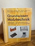 Grundwissen Holztechnik: Technologie, Technische Mathematik, Konstruktion und Arbeitsplanung, Computertechnik