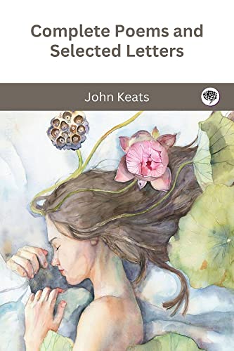 Complete Poems And Selected Letters Of John Keats