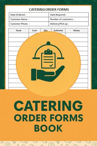 Catering Order Forms Book: Food Service Order Form | Record Client Details, Menus, Service Specifications, Payments, and More | 100 Sheets