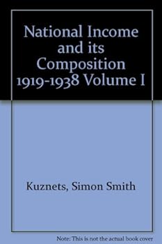 Hardcover National Income and Its Composition, 1919-1938 (2 Volumes) Book