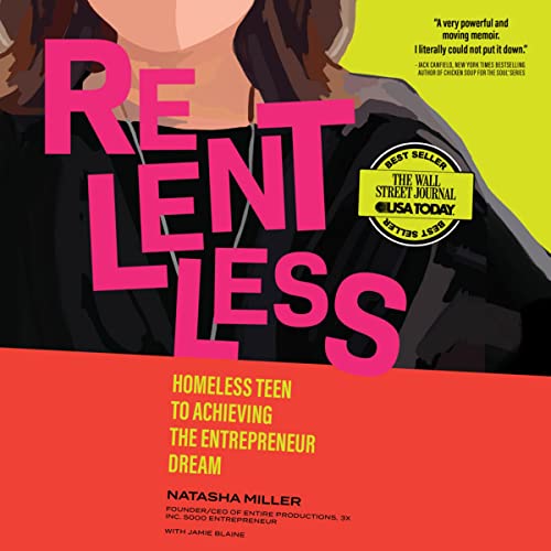 Relentless: Homeless Teen to Achieving the Entrepreneur Dream