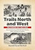 Trails North and West: The Pioneer Way 1824-2024: Ancestral Journey of the McNeill, Wheeler, Elliot, and Church Families