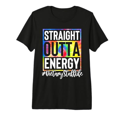 Dietary Staff Straight Outta Energy Tie Dye Dietary Staff Premium Tri-Blend T-Shirt