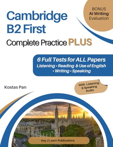  Cambridge B2 First Complete Practice PLUS: 6 Full Tests for ALL Papers Listening • Reading & Use of English • Writing • Speaking