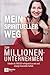 Produktbild Mein spiritueller Weg zum Millionenunternehmen: Erlaube dir, ENDLICH erfolgreich zu sein und erlange finanzielle Freiheit