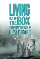Living Out of the Box: Changing the Face of Healthcare 1962133966 Book Cover