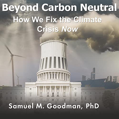 Beyond Carbon Neutral by Samuel M. Goodman PhD episode artwork