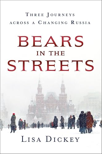 Bears in the Streets: Three Journeys across a Changing Russia