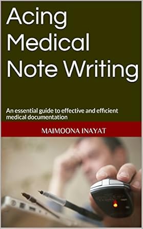 Discover the Secrets to Mastering Medical Documentation: Acing Medical Note Writing – An Essential Guide to Effective and Efficient Medical Documentation Discover the Secrets to Mastering Medical Documentation: Acing Medical Note Writing – An Essential Guide to Effective and Efficient Medical Documentation