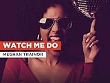  Watch Me Do nello stile di Meghan Trainor