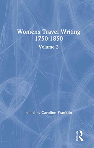 Womens Travel Writing 1750-1850: Volume 2