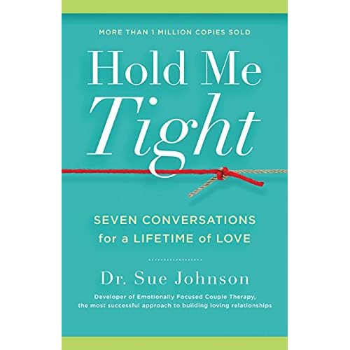 Hold Me Tight: Seven Conversations for a Lifetime of Love (The Dr. Sue Johnson Collection, 1)